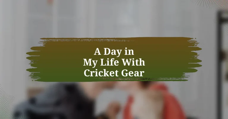 A Day in My Life With Cricket Gear
