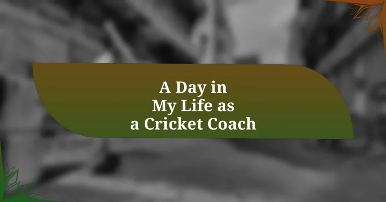 A Day in My Life as a Cricket Coach