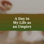 A Day in My Life as an Umpire