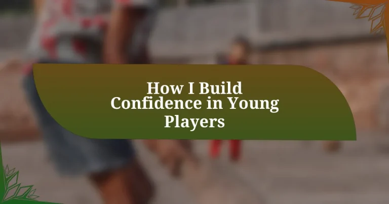 How I Build Confidence in Young Players