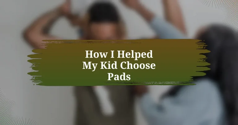 How I Helped My Kid Choose Pads
