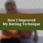 How I Improved My Batting Technique