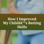 How I Improved My Child’s Batting Skills