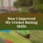 How I Improved My Cricket Batting Skills