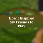How I Inspired My Friends to Play