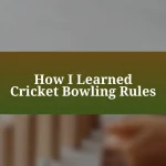 How I Learned Cricket Bowling Rules