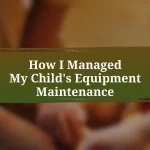 How I Managed My Child’s Equipment Maintenance