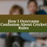 How I Overcame Confusion About Cricket Rules
