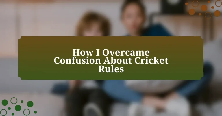 How I Overcame Confusion About Cricket Rules