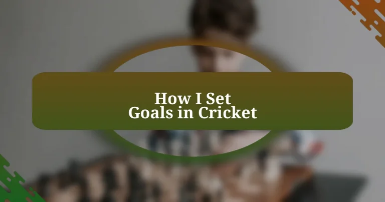 How I Set Goals in Cricket