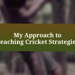 My Approach to Teaching Cricket Strategies