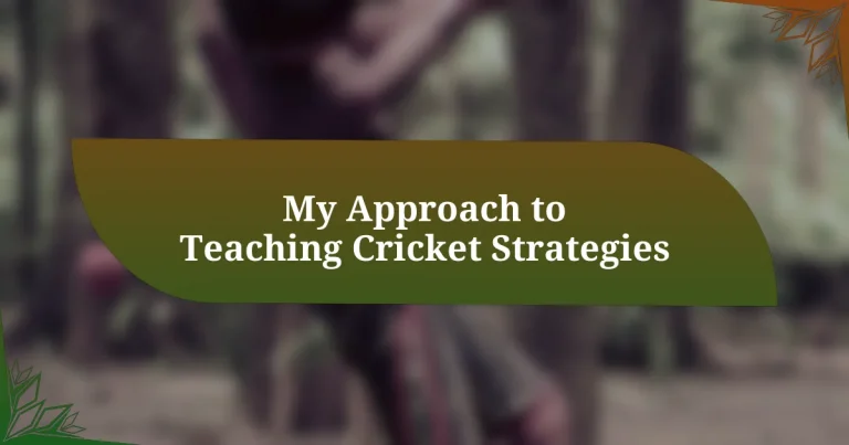 My Approach to Teaching Cricket Strategies