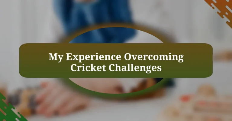 My Experience Overcoming Cricket Challenges