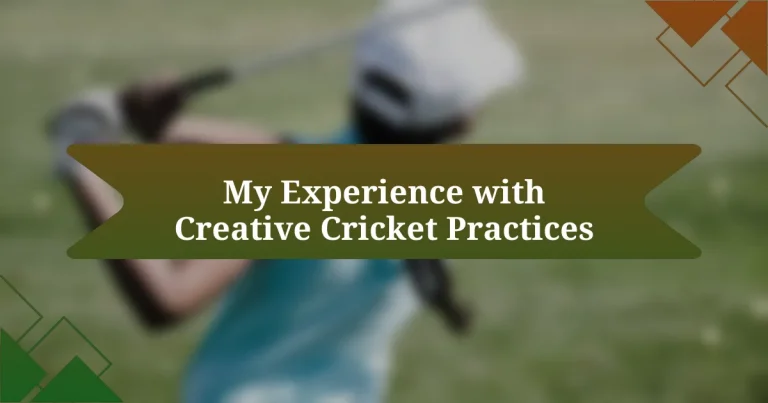 My Experience with Creative Cricket Practices