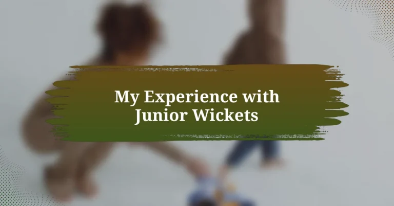 My Experience with Junior Wickets