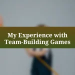 My Experience with Team-Building Games