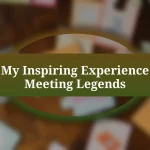 My Inspiring Experience Meeting Legends
