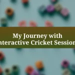 My Journey with Interactive Cricket Sessions