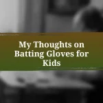 My Thoughts on Batting Gloves for Kids