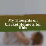 My Thoughts on Cricket Helmets for Kids