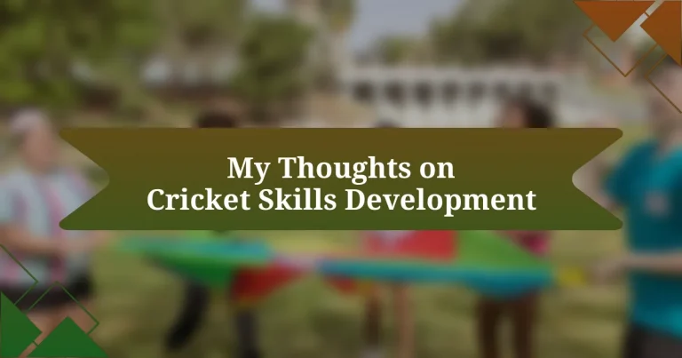 My Thoughts on Cricket Skills Development
