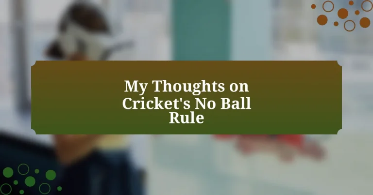My Thoughts on Cricket’s No Ball Rule