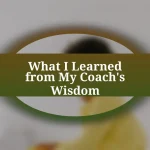 What I Learned from My Coach’s Wisdom