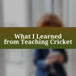 What I Learned from Teaching Cricket