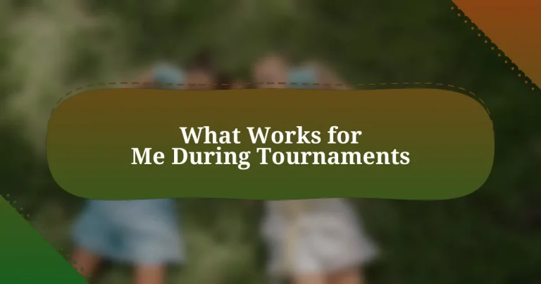 What Works for Me During Tournaments