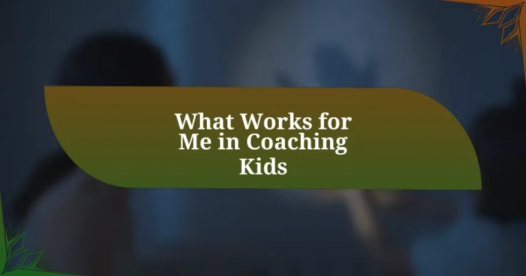 What Works for Me in Coaching Kids