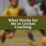 What Works for Me in Cricket Coaching