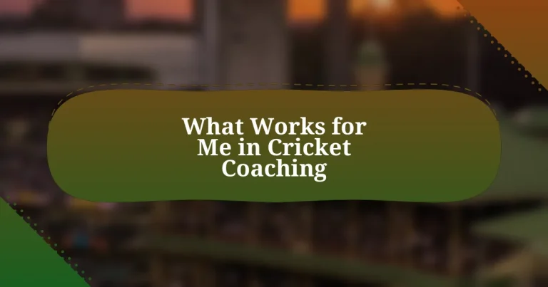 What Works for Me in Cricket Coaching