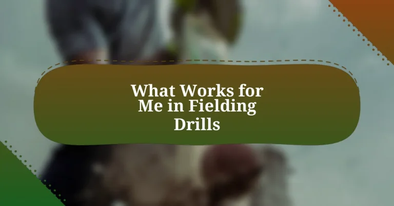 What Works for Me in Fielding Drills