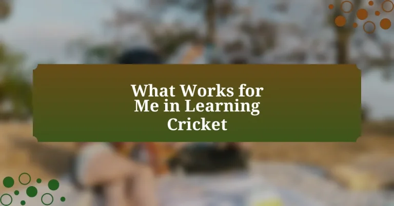 What Works for Me in Learning Cricket