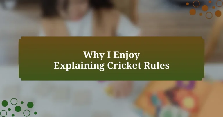 Why I Enjoy Explaining Cricket Rules