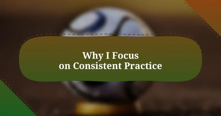 Why I Focus on Consistent Practice