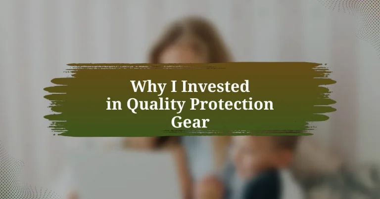 Why I Invested in Quality Protection Gear
