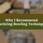 Why I Recommend Practicing Bowling Techniques