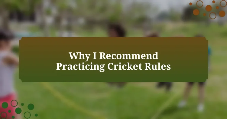 Why I Recommend Practicing Cricket Rules