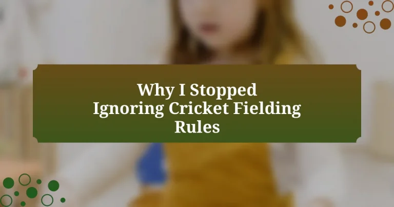 Why I Stopped Ignoring Cricket Fielding Rules