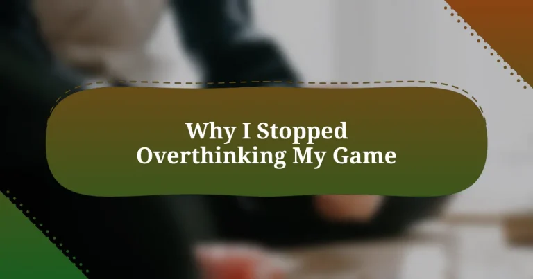 Why I Stopped Overthinking My Game