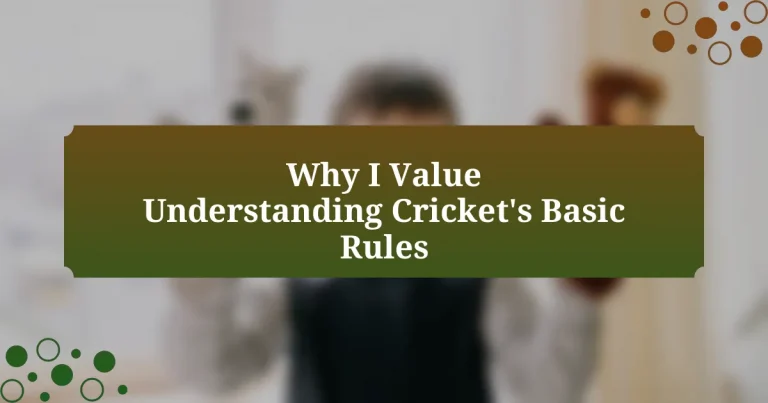 Why I Value Understanding Cricket’s Basic Rules